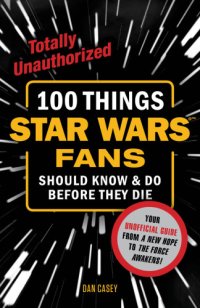 cover of the book 100 Things Star Wars Fans Should Know & Do Before They Die