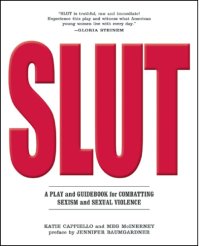 cover of the book Slut: a play and guidebook for combating sexism and sexual violence