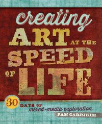 cover of the book Creating Art at the Speed of Life