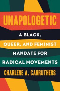 cover of the book Unapologetic: a Black, queer, and feminist mandate for radical movements