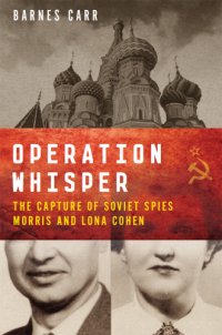 cover of the book Operation Whisper: the capture of Soviet spies Morris and Lona Cohen