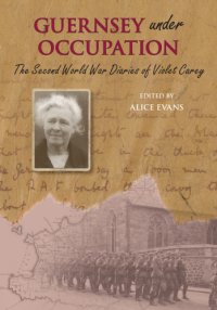 cover of the book The Second World War Diaries of Violet Carey: Guernsey Under Occupation