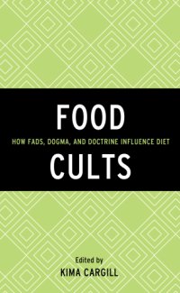 cover of the book Food cults: how fads, dogma, and doctrine influence diet