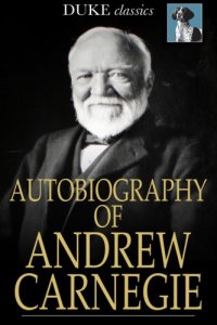 cover of the book Autobiography of Andrew Carnegie