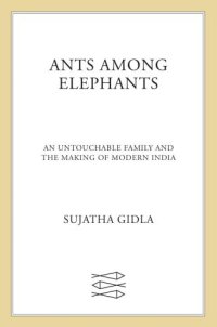 cover of the book Ants Among Elephants: An Untouchable Family and the Making of Modern India