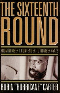 cover of the book The sixteenth round: from number 1 contender do number 45472