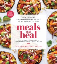 cover of the book Meals that heal: 100+ everyday anti-inflammatory recipes in 30 minutes or less