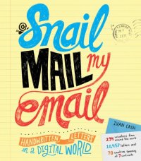 cover of the book Snail mail my email: handwritten letters in a digital world