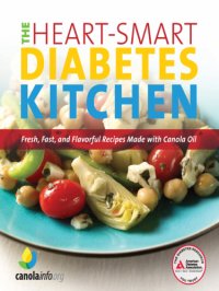 cover of the book The heart-smart diabetes kitchen: fresh, fast, and flavorful recipes made with canola oil