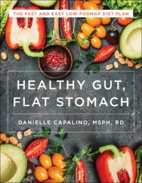 cover of the book Healthy gut, flat stomach: the fast and easy low-FODMAP diet plan