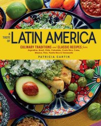 cover of the book A taste of Latin America: culinary traditions and classic recipes from Argentina, Brazil, Chile, Colombia, Costa Rica, Cuba, Mexico, Peru, Puerto Rico & Venezuela