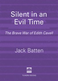 cover of the book Silent in an evil time: the brave war of Edith Cavell