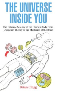 cover of the book The universe inside you: the extreme science of the human body from quantum theory to the mysteries of the brain