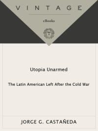 cover of the book Utopia unarmed: the latin american left after the cold war