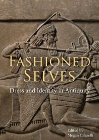 cover of the book Fashioned selves: dress and identity in antiquity