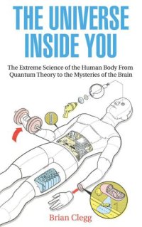 cover of the book The Universe Inside You: The Extreme Science of the Human Body from Quantum Theory to the Mysteries of the Brain