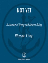 cover of the book Not yet: a memoir of living and almost dying