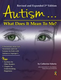 cover of the book Autism ... what does it mean to me?: a workbook for self-awareness and self-advocacy, with life lessons for young people on the autism spectrum: structured teaching ideas for home and school