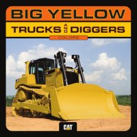 cover of the book Big yellow trucks and diggers: colors