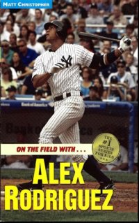 cover of the book On the field with-- Alex Rodriguez