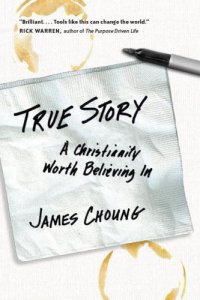 cover of the book True Story: A Christianity Worth Believing In