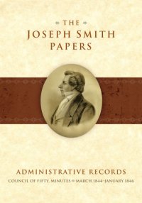 cover of the book The Joseph Smith papers. Council of Fifty, Minutes: march 1844-january 1846