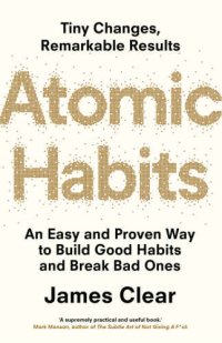 cover of the book Atomic habits: an easy and proven way to build good habits and break bad ones