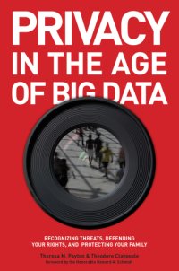 cover of the book Privacy in the age of big data: recognizing threats, defending your rights, and protecting your family