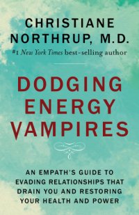 cover of the book Dodging energy vampires: an empath's guide to evading relationships that drain you and restoring your health and power