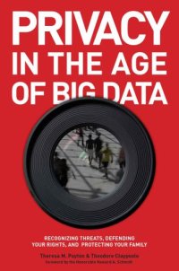 cover of the book Privacy in the Age of Big Data: Recognizing Threats, Defending Your Rights, and Protecting Your Family