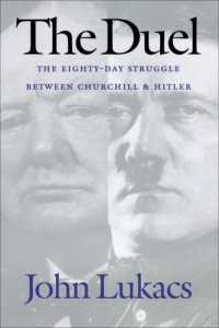 cover of the book The duel: the eighty-day struggle between Churchill and Hitler