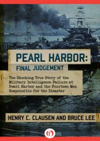 cover of the book Pearl harbor, the final judgement: the shocking true story of the military intelligence failure at Pearl Harbor and the fourteen men responsible for the disaster