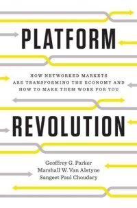 cover of the book Platform Revolution: How Networked Markets Are Transforming the Economy--and How to Make Them Work for You