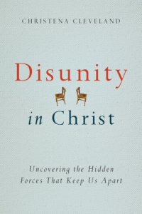 cover of the book Disunity in Christ: uncovering the hidden forces that keep us apart