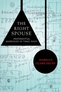 cover of the book The right spouse: preferential marriages in Tamil Nadu