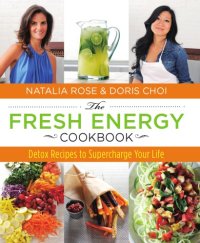 cover of the book The fresh energy cookbook: detox recipes to supercharge your life