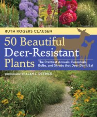 cover of the book 50 beautiful deer-resistant plants: a gardener's guide to the best annuals, perennials, shrubs, ferns, bulbs, herbs, and grasses