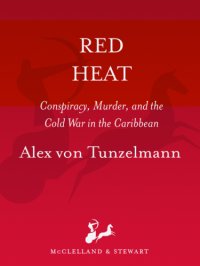 cover of the book Red heat: terror, conspiracy and murder in the Cold War Caribbean