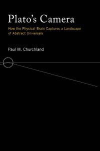 cover of the book Plato's camera: how the physical brain captures a landscape of abstract universals