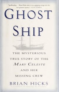 cover of the book Ghost ship : the mysterious true story of the Mary Celeste and her missing crew