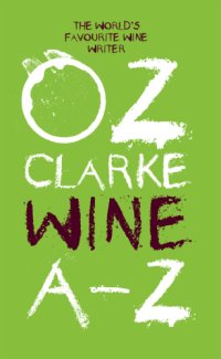 cover of the book Oz Clarke Wine A-Z