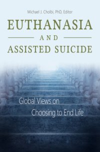 cover of the book Euthanasia and Assisted Suicide: Global Views on Choosing to End Life