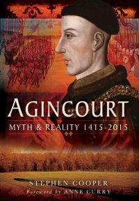 cover of the book Agincourt: Myth and Reality 1415-2015