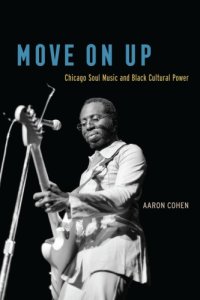 cover of the book Move on up: Chicago soul music and black cultural power