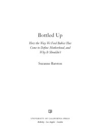 cover of the book Bottled up: how the way we feed babies has come to define motherhood, and why it shouldn't