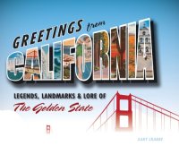 cover of the book Greetings from California: legends, landmarks & lore of the Golden State