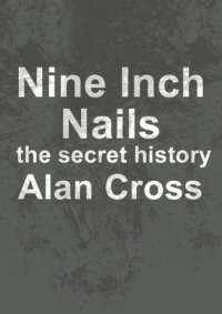 cover of the book Nine inch nails: the secret history