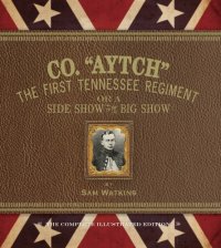 cover of the book Co. ''Aytch'': the first Tennessee regiment or a side show to the big show