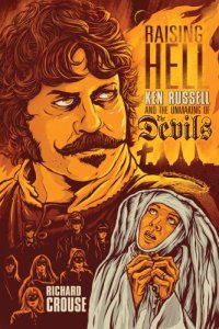 cover of the book Raising hell: Ken Russell and the unmaking of The devils