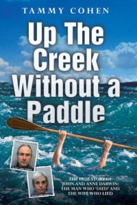 cover of the book Up the Creek Without a Paddle - The True Story of John and Anne Darwin